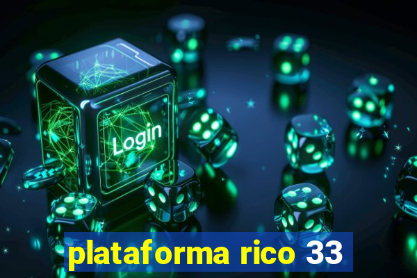 plataforma rico 33